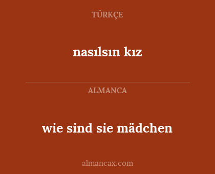 nasılsın kız - wie sind sie mädchen