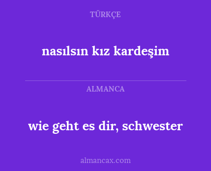 nasılsın kız kardeşim - wie geht es dir, schwester