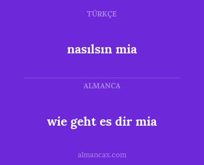 nasılsın mia - wie geht es dir mia