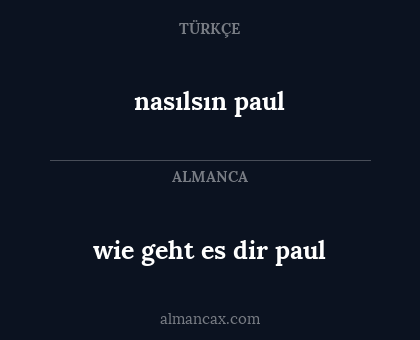 wie geht es dir paul - nasılsın paul