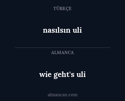 wie geht's uli - nasılsın uli