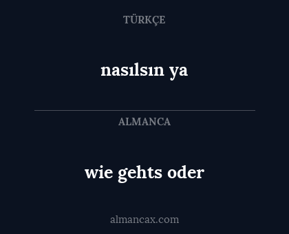 wie gehts oder - nasılsın ya