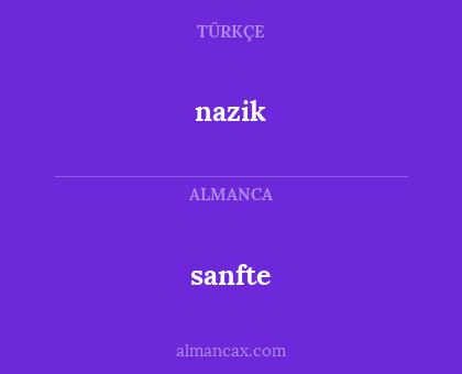 nazik - sanfte
