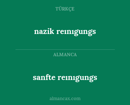 nazik reınıgungs - sanfte reınıgungs