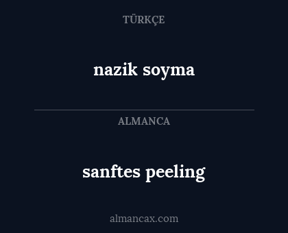 nazik soyma - sanftes peeling