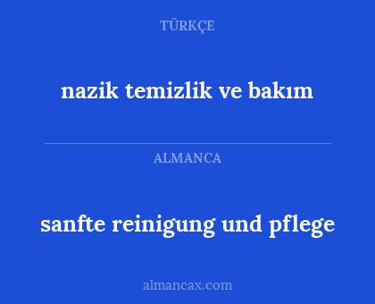 sanfte reinigung und pflege - nazik temizlik ve bakım