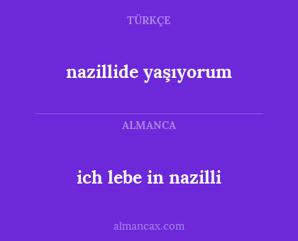 ich lebe in nazilli - nazillide yaşıyorum