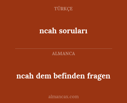 ncah soruları - ncah dem befinden fragen