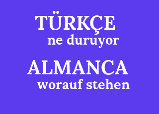 Almanca Ceviri Worauf Stehen Turkcesi Nedir Worauf Stehen Ne Demek Worauf Stehen Cevirisi Nedir Almanca Worauf Stehen Ne Demek