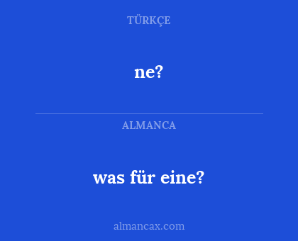 ne? - was für eine?