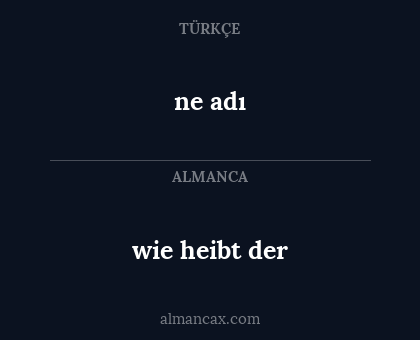 ne adı - wie heibt der