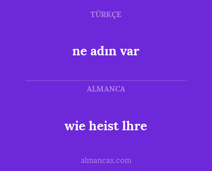 ne adın var - wie heist lhre