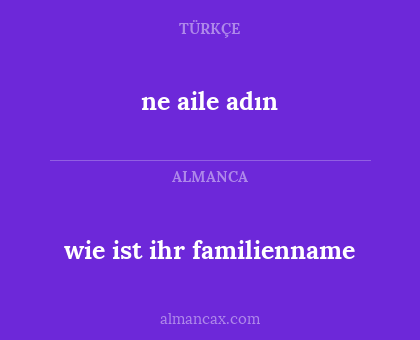 ne aile adın - wie ist ihr familienname