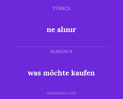 was möchte kaufen - ne alınır