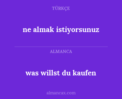 was willst du kaufen - ne almak istiyorsunuz
