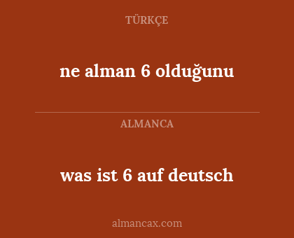 ne alman 6 olduğunu - was ist 6 auf deutsch