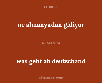 ne almanya'dan gidiyor - was geht ab deutschand