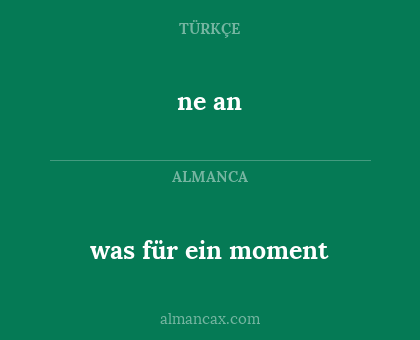 ne an - was für ein moment