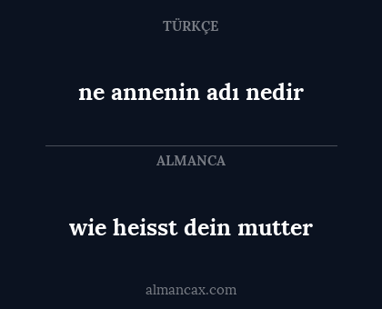 wie heisst dein mutter - ne annenin adı nedir