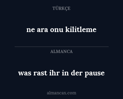 was rast ihr in der pause - ne ara onu kilitleme