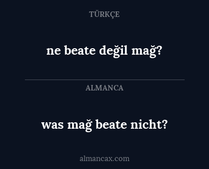 ne beate değil mağ? - was mağ beate nicht?