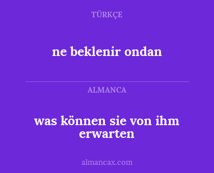 was können sie von ihm erwarten - ne beklenir ondan