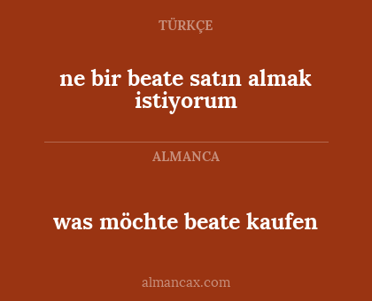 ne bir beate satın almak istiyorum - was möchte beate kaufen