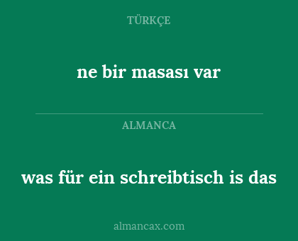 was für ein schreibtisch is das - ne bir masası var