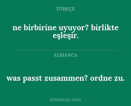 was passt zusammen? ordne zu. - ne birbirine uyuyor? birlikte eşleşir.