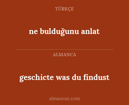 geschicte was du findust - ne bulduğunu anlat