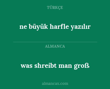 was shreibt man groß - ne büyük harfle yazılır