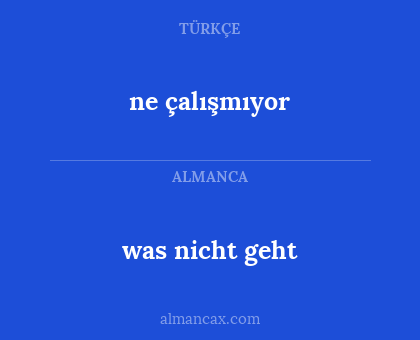was nicht geht - ne çalışmıyor