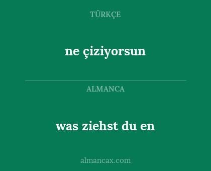 was ziehst du en - ne çiziyorsun
