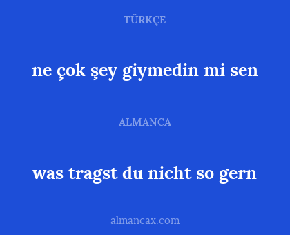 ne çok şey giymedin mi sen - was tragst du nicht so gern
