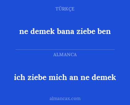 ich ziebe mich an ne demek - ne demek bana ziebe ben