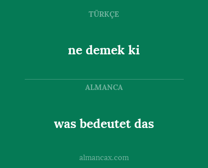 ne demek ki - was bedeutet das