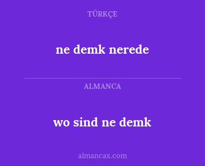 wo sind ne demk - ne demk nerede