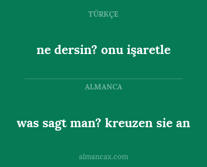 was sagt man? kreuzen sie an - ne dersin? onu işaretle