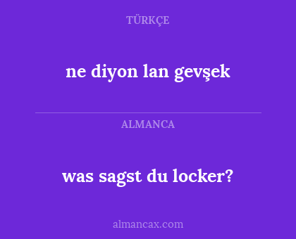 ne diyon lan gevşek - was sagst du locker?