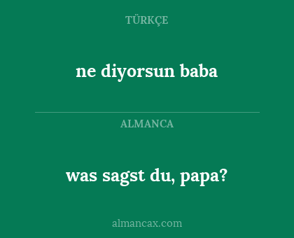 ne diyorsun baba - was sagst du, papa?