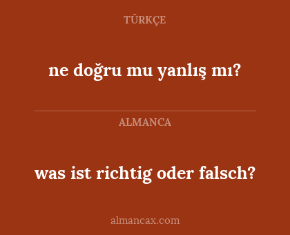 ne doğru mu yanlış mı? - was ist richtig oder falsch?