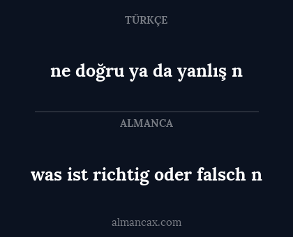 ne doğru ya da yanlış n - was ist richtig oder falsch n