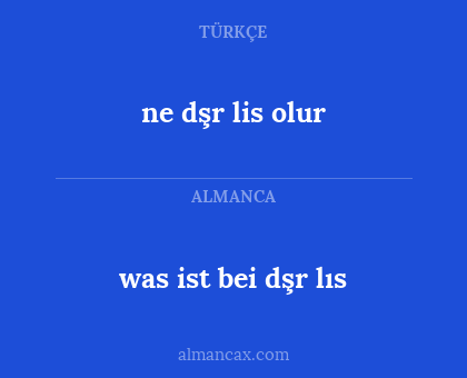 ne dşr lis olur - was ist bei dşr lıs