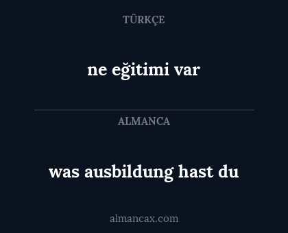 ne eğitimi var - was ausbildung hast du