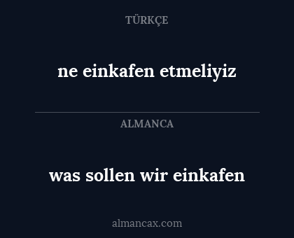 ne einkafen etmeliyiz - was sollen wir einkafen