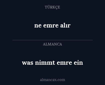 ne emre alır - was nimmt emre ein