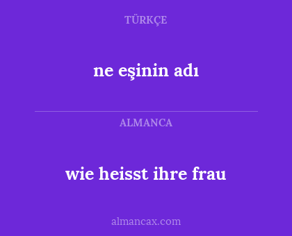 wie heisst ihre frau - ne eşinin adı