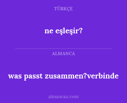 was passt zusammen?verbinde - ne eşleşir?