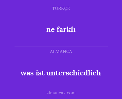 ne farklı - was ist unterschiedlich
