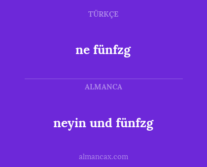 ne fünfzg - neyin und fünfzg
